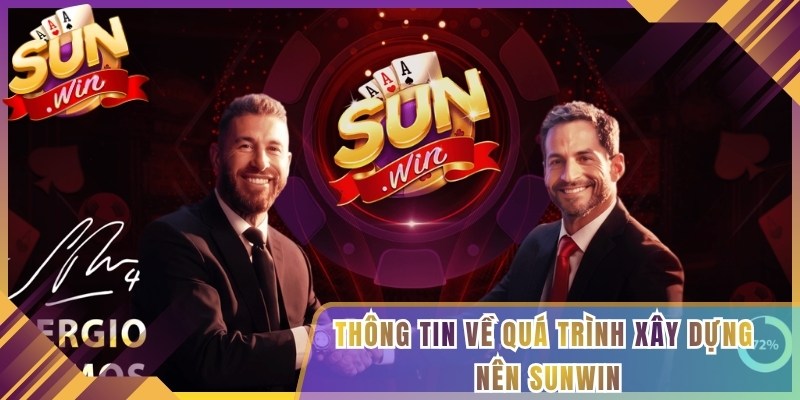 Thông tin về quá trình xây dựng nên Sunwin