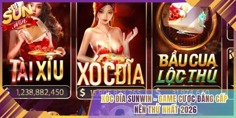 Xóc Đĩa Sunwin - Game Cược Đẳng Cấp Nên Thử Nhất 2026